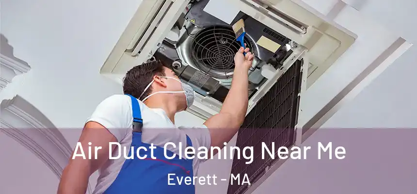  Air Duct Cleaning Near Me Everett - MA