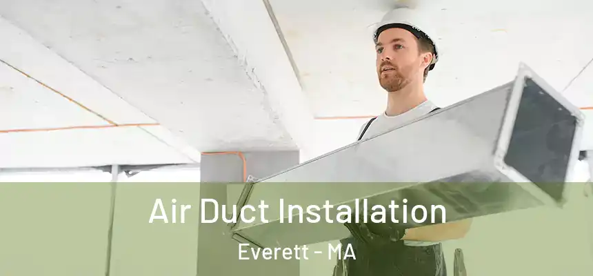  Air Duct Installation Everett - MA
