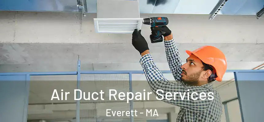  Air Duct Repair Services Everett - MA