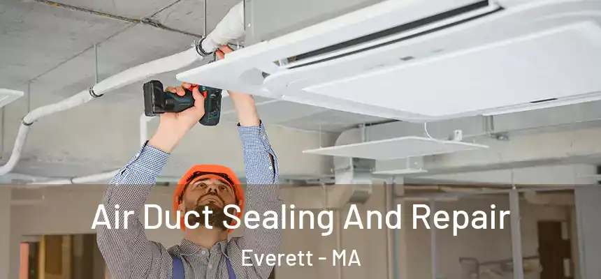  Air Duct Sealing And Repair Everett - MA