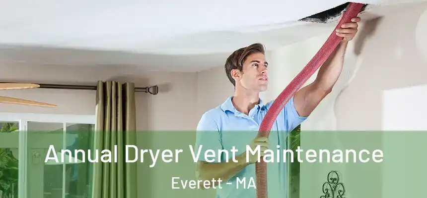 Annual Dryer Vent Maintenance Everett - MA