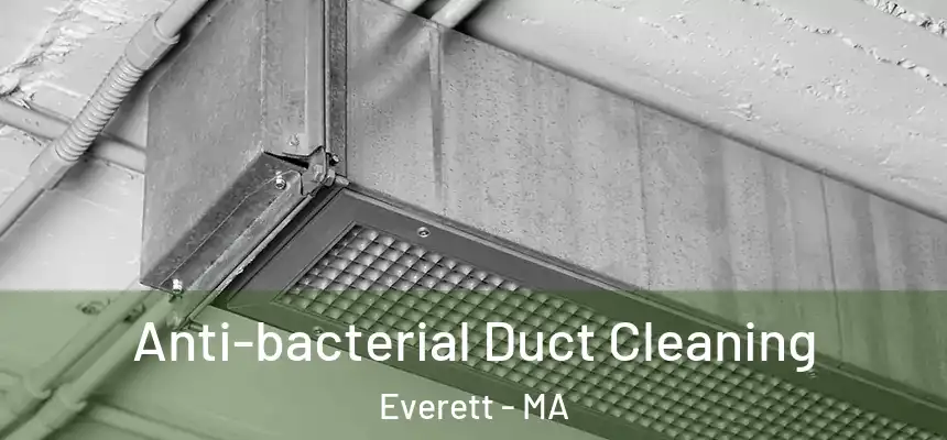 Anti-bacterial Duct Cleaning Everett - MA