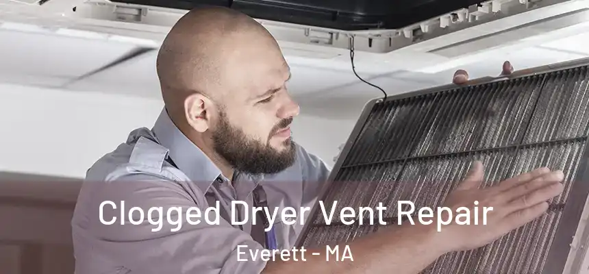  Clogged Dryer Vent Repair Everett - MA