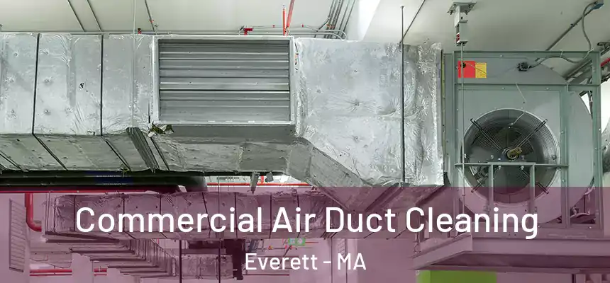  Commercial Air Duct Cleaning Everett - MA