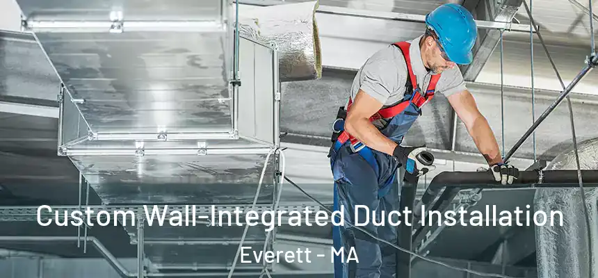  Custom Wall-Integrated Duct Installation Everett - MA