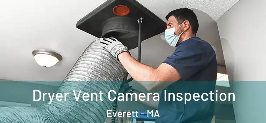 Dryer Vent Camera Inspection Everett - MA
