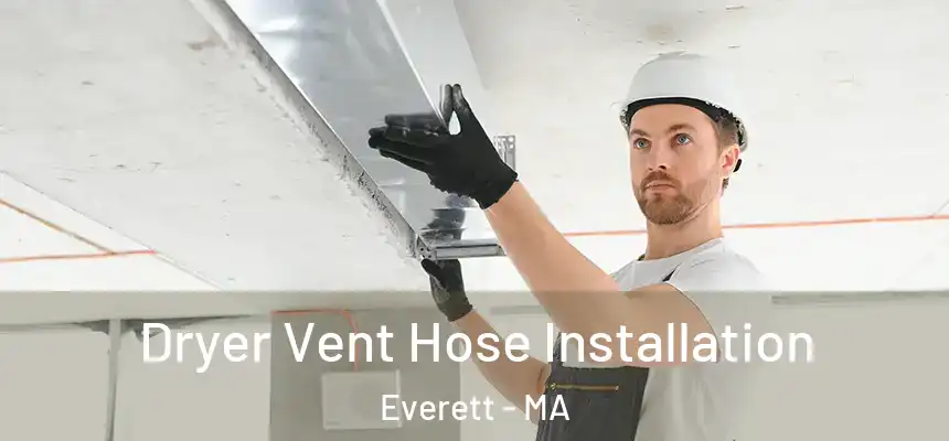  Dryer Vent Hose Installation Everett - MA