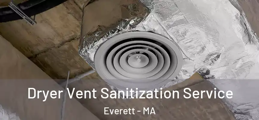  Dryer Vent Sanitization Service Everett - MA