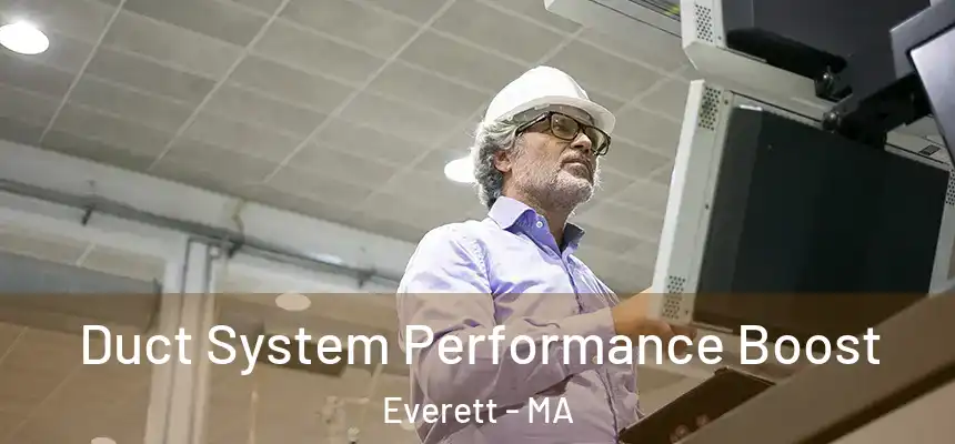 Duct System Performance Boost Everett - MA