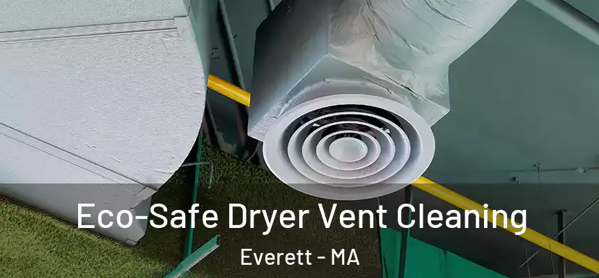  Eco-Safe Dryer Vent Cleaning Everett - MA