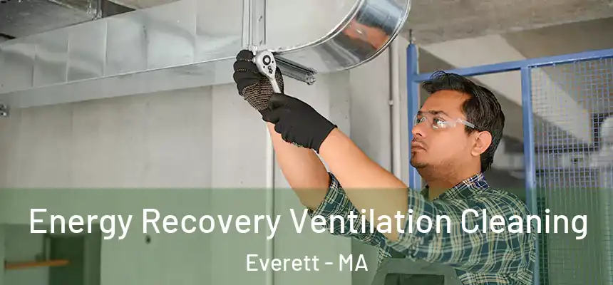  Energy Recovery Ventilation Cleaning Everett - MA