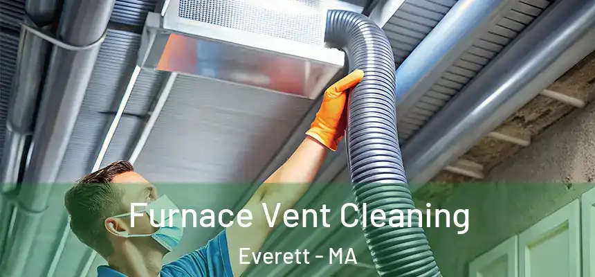 Furnace Vent Cleaning Everett - MA
