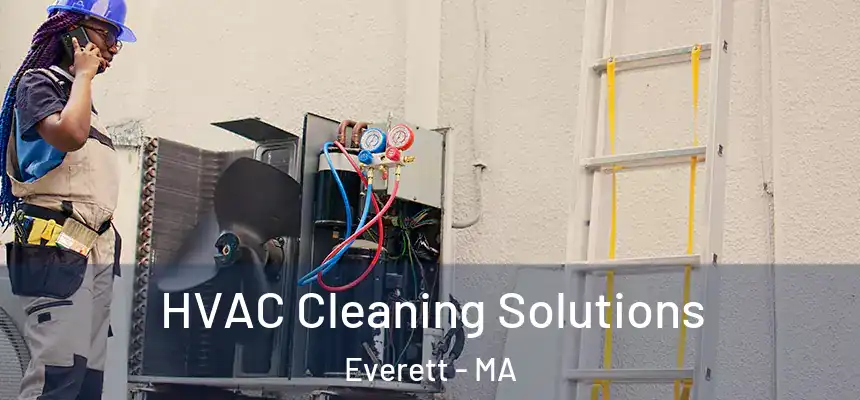 HVAC Cleaning Solutions Everett - MA