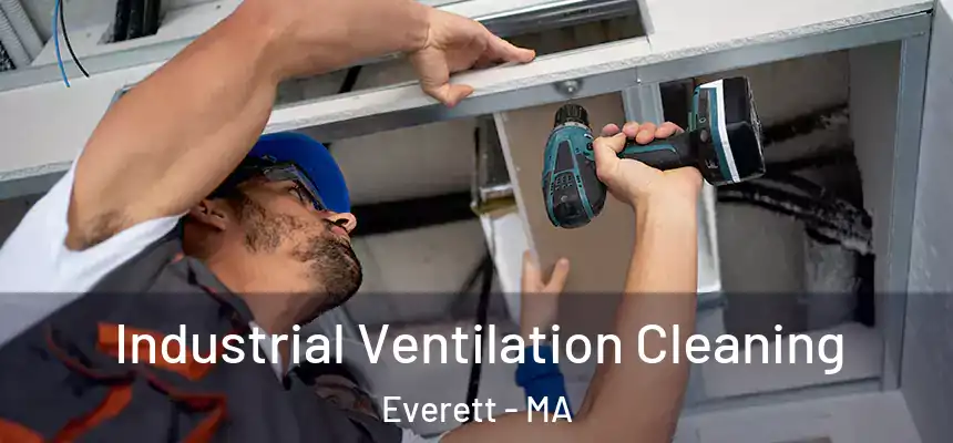 Industrial Ventilation Cleaning Everett - MA