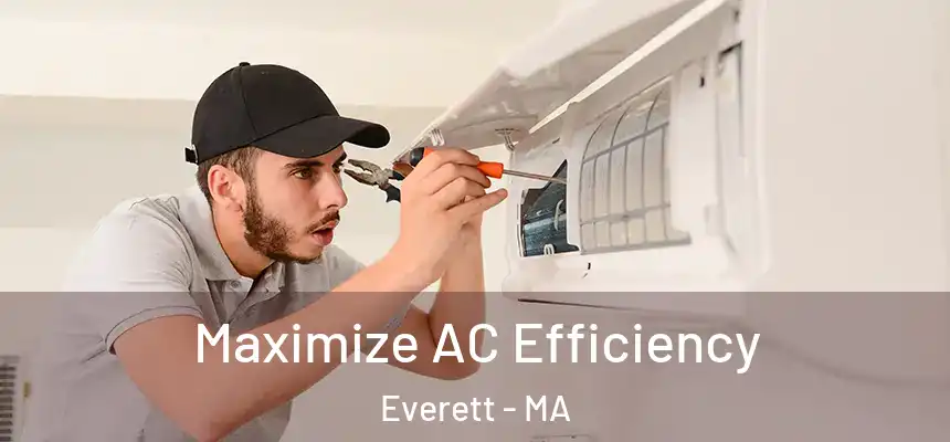 Maximize AC Efficiency Everett - MA