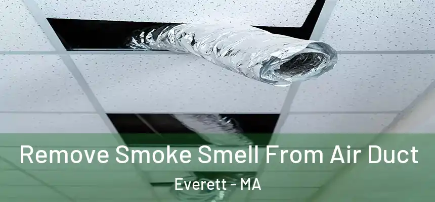  Remove Smoke Smell From Air Duct Everett - MA