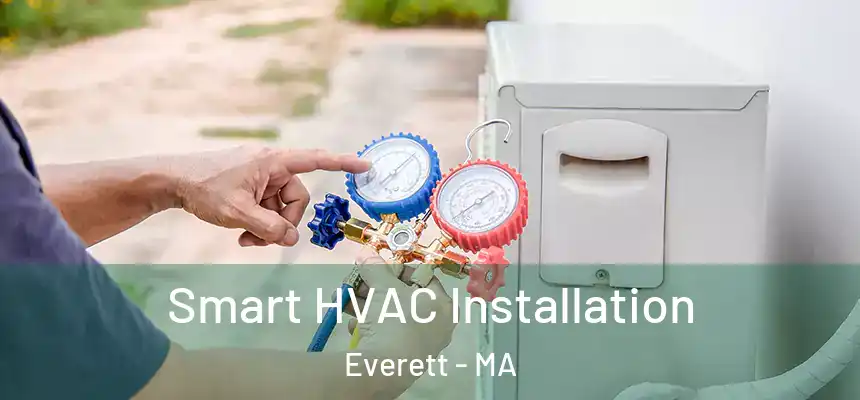  Smart HVAC Installation Everett - MA