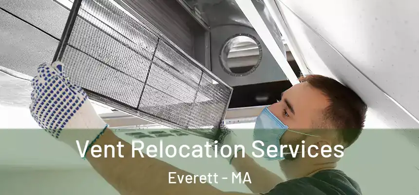 Vent Relocation Services Everett - MA