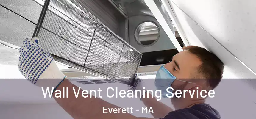  Wall Vent Cleaning Service Everett - MA