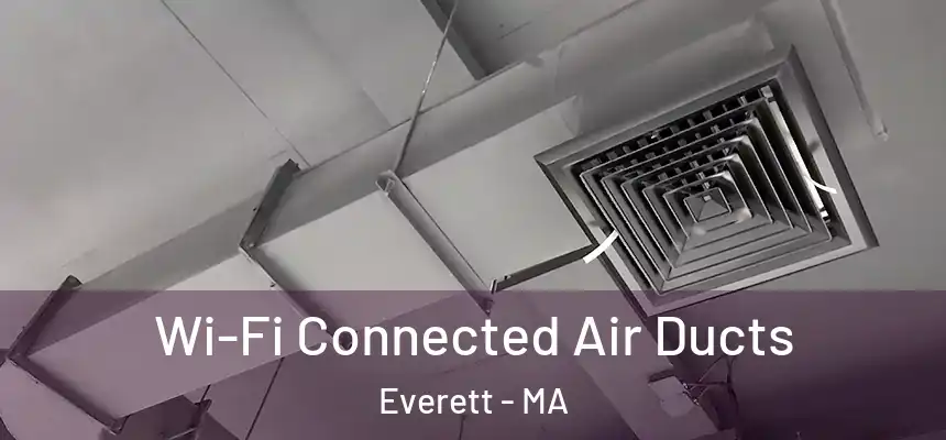  Wi-Fi Connected Air Ducts Everett - MA